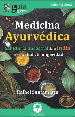 GuiaBurros: Medicina Ayurvedica: Sabiduria ancestral de la India para la salud y la longevidad