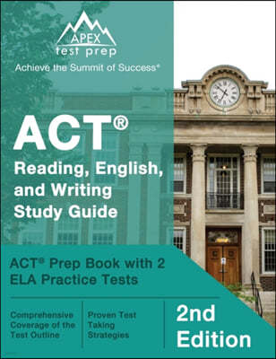 ACT Reading, English, and Writing Study Guide: ACT Prep Book with 2 ELA Practice Tests [2nd Edition]