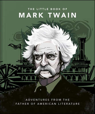 The Little Book of Mark Twain: Adventures from the Father of American Literature