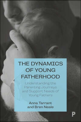 Policy Press Young Fathers: Challenging Stereotypes, Misunderstandings and Marginalization