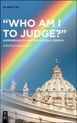 "Who Am I to Judge?": Homosexuality and the Catholic Church