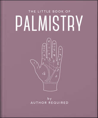 The Little Book of Palmistry: Predict Your Future in the Lines of Your Palms