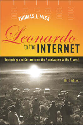 Leonardo to the Internet: Technology and Culture from the Renaissance to the Present