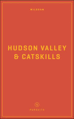 Wildsam Field Guides: Hudson Valley & Catskills