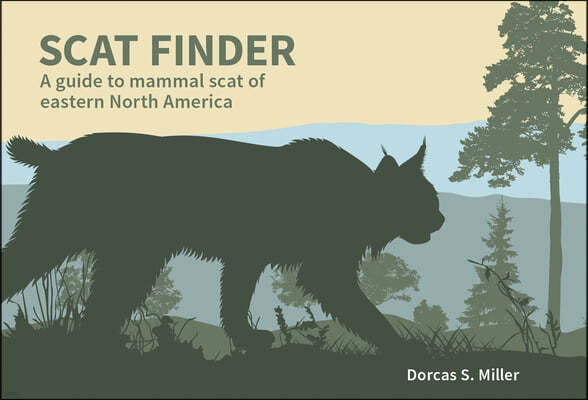Scat Finder: A Guide to Mammal Scat of Eastern North America