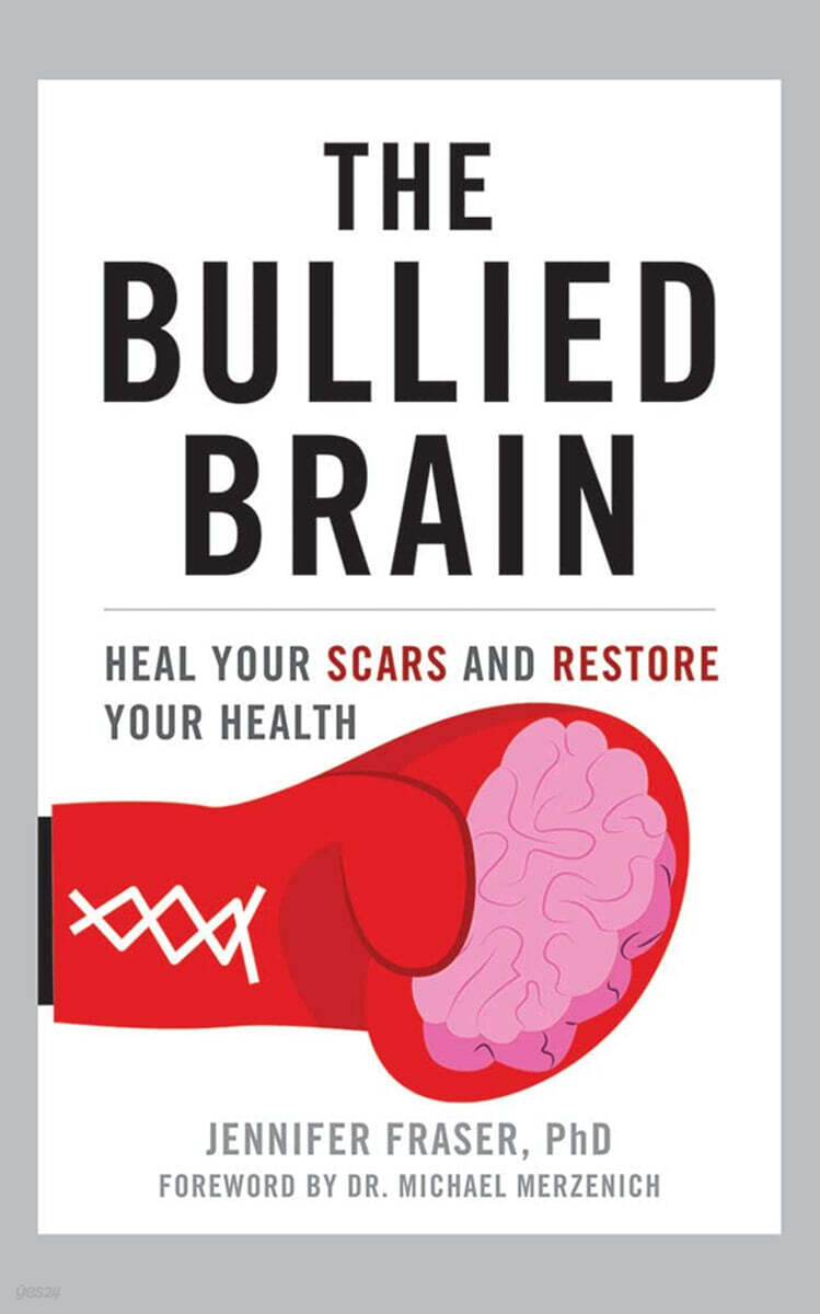 The Bullied Brain: Heal Your Scars and Restore Your Health