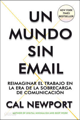 Un Mundo Sin E-mail (a World Without E-Mail, Spanish Edition): Reimaginar El Trabajo En Una Época Con Exceso de Comunicación