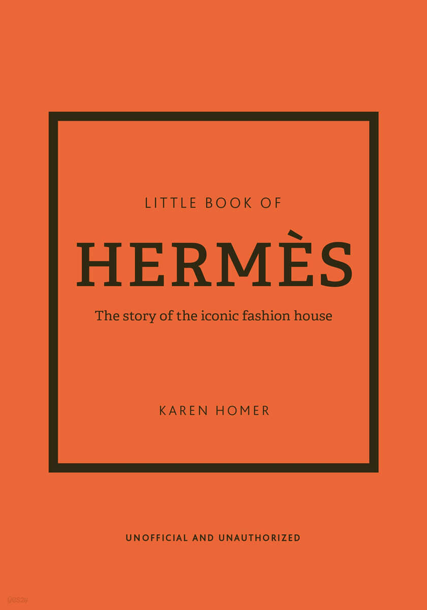 The Little Book of Hermes: The Story of the Iconic Fashion House