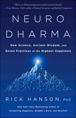 Neurodharma: New Science, Ancient Wisdom, and Seven Practices of the Highest Happiness
