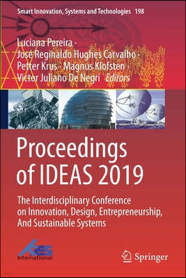 Proceedings of Ideas 2019: The Interdisciplinary Conference on Innovation, Design, Entrepreneurship, and Sustainable Systems