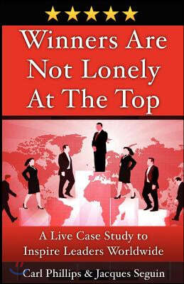 Winners Are Not Lonely at the Top: A Live Case Study to Inspire Leaders Worldwide