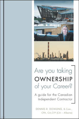 Are You Taking Ownership of Your Career?: A Guide for the Canadian Independent Contractor