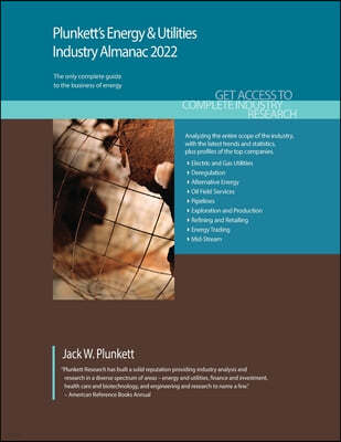 Plunkett's Energy & Utilities Industry Almanac 2022: Energy & Utilities Industry Market Research, Statistics, Trends and Leading Companies