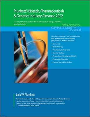 Plunkett's Biotech, Pharmaceuticals & Genetics Industry Almanac 2022: Biotech, Pharmaceuticals & Genetics Industry Market Research, Statistics, Trends