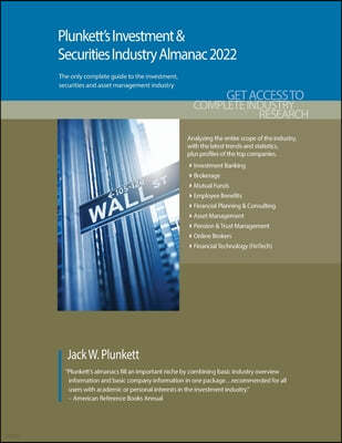 Plunkett's Investment & Securities Industry Almanac 2022: Investment & Securities Industry Market Research, Statistics, Trends and Leading Companies