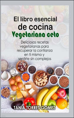 El libro esencial de cocina Vegetariana ceto