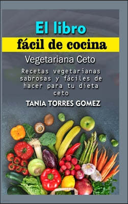 El libro facil de cocina Vegetariana Ceto