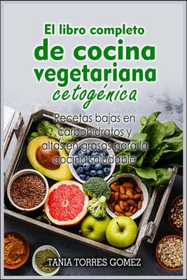 El libro completo de cocina vegetariana cetogenica