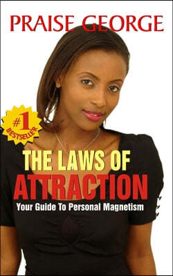 The Laws Of Attraction: A woman's Guide To Personal Magnetism.