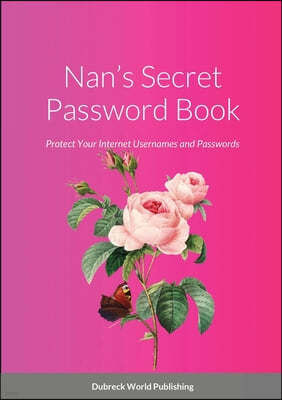 Nan's Secret Password Book: Protect Your Internet Usernames and Passwords