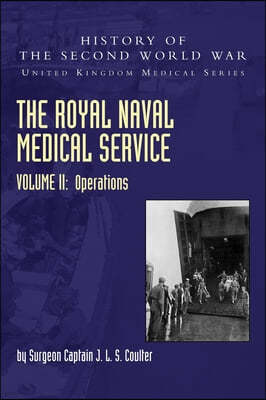 The Royal Naval Medical Service Volume II Operations