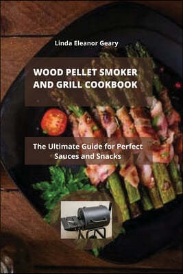 Wood Pellet Smoker and Grill Cookbook