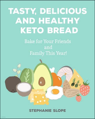 Tasty, Delicious and Healthy Keto Bread