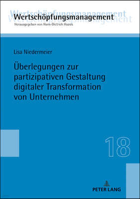 Ueberlegungen zur partizipativen Gestaltung digitaler Transformation von Unternehmen