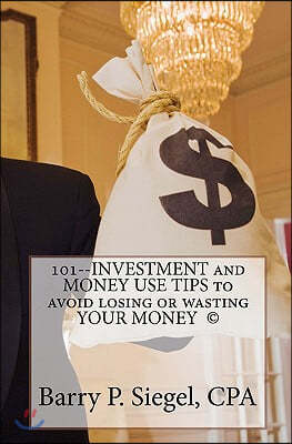 101--INVESTMENT and MONEY USE TIPS TO AVOID LOSING or WASTING YOUR MONEY (c)