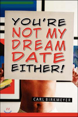 You're Not My Dream Date Either!