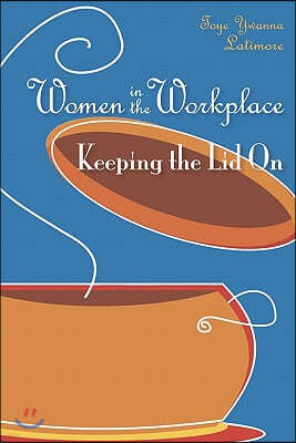 Women in the Workplace: Keeping the Lid On