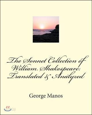 The Sonnet Collection of William Shakespeare: Translated & Analyzed