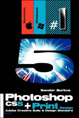 Photoshop Cs5 + Print Design (Adobe Creative Suite 5 Design Standard): Buy This Book, Get a Job !