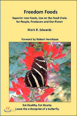 Freedom Foods: Superior new Foods, low on the Food Chain for People, Producers and Our Planet