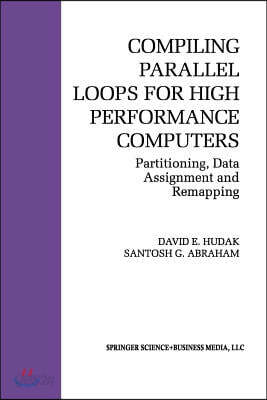 Compiling Parallel Loops for High Performance Computers: Partitioning, Data Assignment and Remapping
