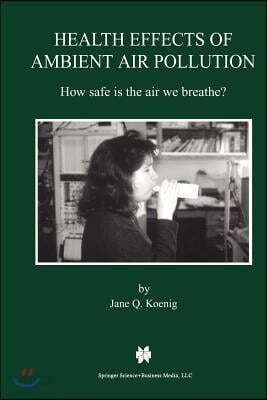 Health Effects of Ambient Air Pollution: How Safe Is the Air We Breathe?