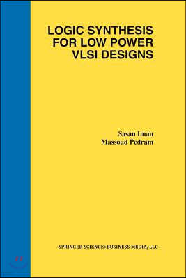 Logic Synthesis for Low Power VLSI Designs