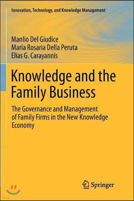 Knowledge and the Family Business: The Governance and Management of Family Firms in the New Knowledge Economy