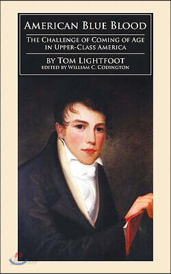American Blue Blood: The Challenge of Coming of Age in Upper-Class America