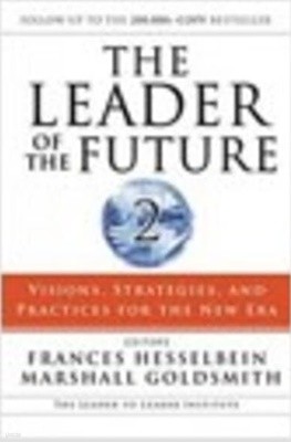 The Leader of the Future 2: Visions, Strategies, and Practices for the New Era (Hardcover)