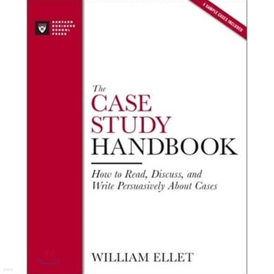 The Case Study Handbook: How to Read, Discuss, and Write Persuasively about Cases (Paperback) 