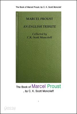 마르셀 프루스트 . The Book of Marcel Proust, by C. K. Scott Moncrief