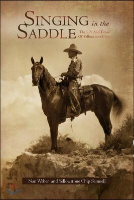 Singing in the Saddle: The Life and Times of Yellowstone Chip