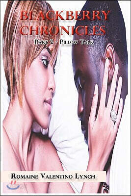 Blackberry Chronicles: Part 2 - Pillow Talk