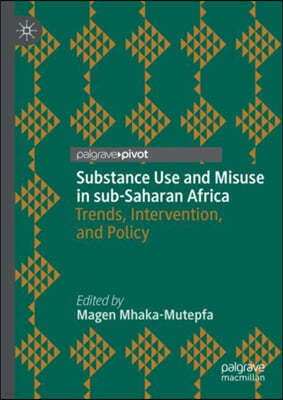 Substance Use and Misuse in Sub-Saharan Africa: Trends, Intervention, and Policy