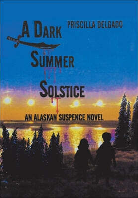 A Dark Summer Solstice: An Alaskan Suspense Novel