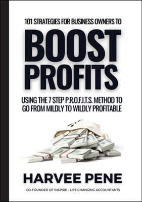 101 strategies for business owners to Boost Profit, using the seven-step P.R.O.F.I.T.S. method to go from mildly to wildly profitable.