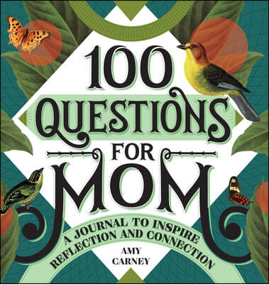 100 Questions for Mom: A Journal to Inspire Reflection and Connection