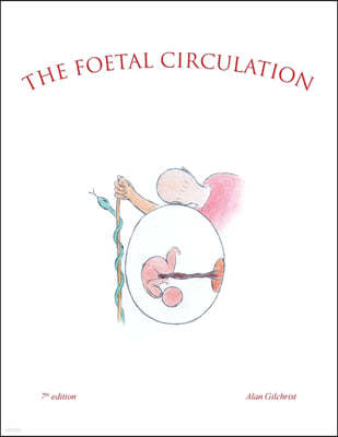 The Foetal Circulation: 7Th Edition