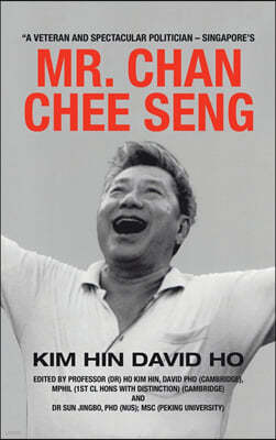 "A Veteran and Spectacular Politician - Singapore's Mr. Chan Chee Seng